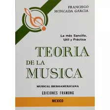 Teoría De La Música: Más Sencilla Útil Y Práctica. Moncada.