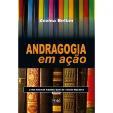 Andragogia Em Ação - Como Ensinar Adultos Sem Ser Maçante