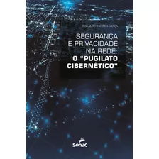 Segurança E Privacidade Na Rede: O Pugilato Cibernético, De Bach Graça, Ronaldo. Editora Serviço Nacional De Aprendizagem Comercial, Capa Mole Em Português, 2019