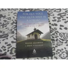 Por Que Você Não Quer Mais Ir À Igreja? Wayne Jacobsen