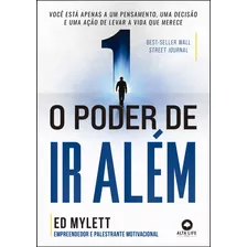 O Poder De Ir Além: O Guia Definitivo Para A Felicidade E O Sucesso, De Ed Mylett. Editora Alta Life, Capa Mole Em Português, 2023