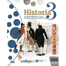 Historia 3 - Serie Llaves Mas - La Argentina, Latinoamerica Y El Mundo Entre Fines Del Siglo Xviii Y Principios Del Siglo Xx, De Vv. Aa.. Editorial Estacion Mandioca, Tapa Blanda En Español, 2023