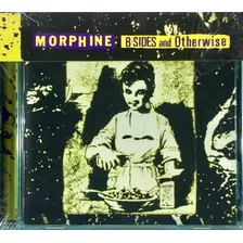 Cd Morphine - B- Sides And Otherwise - Importado Usa Lacrado