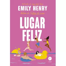 Lugar Feliz: Lugar Feliz, De Henry, Emily. Editora Verus, Capa Mole, Edição 1 Em Português, 2023