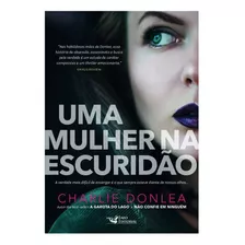 Uma Mulher Na Escuridão, De Donlea, Charlie. Editorial Faro Editorial Eireli, Tapa Mole En Português, 2019