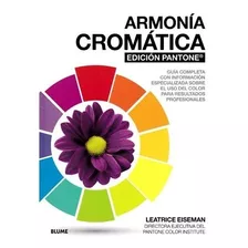 Armonía Cromática. Edición Pantone. - Leatrice Eiseman