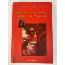 Livro Semiologia Em Psiquiatria Da Infância E Da Adolescência - Francisco B. Assumpção Jr.