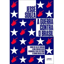 Livro A Guerra Contra O Brasil - Jessé Souza *