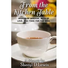 Libro: From The Kitchen Table: Words Of Wisdom, Acts Of And