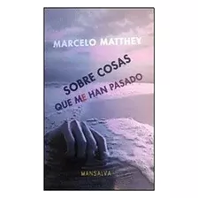 Sobre Cosas Que Me Han Pasado - Matthey Marcelo - #w