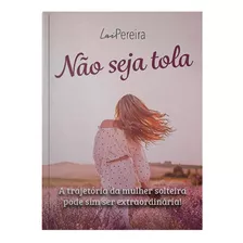 Livro Não Seja Tola Lai Pereira