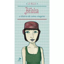 Heloisa - O Diário De Uma Viagem