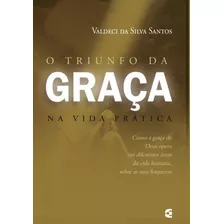 O Triunfo Da Graça Na Vida Prática | Valdeci Da Silva Santos