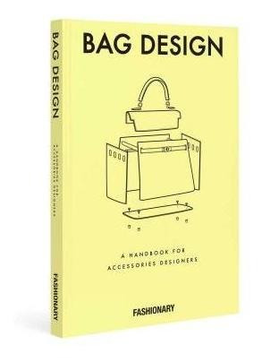 Fashionary Bag Design : A Handbook For Accessorie (original)
