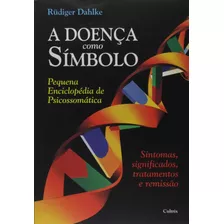 A Doença Como Símbolo: Pequena Enciclopédia De Psicossom