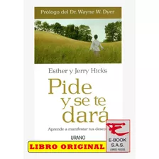 Pide Y Se Te Dará- Aprende A Manifestar Tus Deseos( Nuevos)