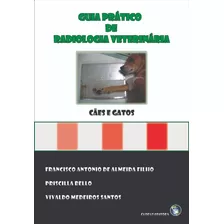 Guia Prático De Radiologia Veterinária: Cães E Gatos