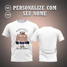 Camiseta Camisa Blusa Nunca Pule Dia De Perna Academia