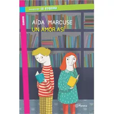 Un Amor Asi, De Aida Marcuse. Editorial Planeta, Tapa Blanda, Edición 1 En Español