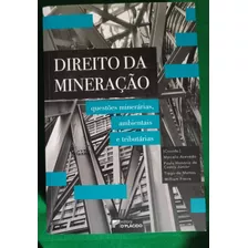 Livro Direito Da Mineração: Questões Minerárias, Ambientais E Tributárias