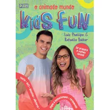O Animado Mundo Kids Fun, De Rafaella Baltar E Luiz Phellipe. Editora Nova Fronteira Participações S/a, Capa Mole Em Português, 2019