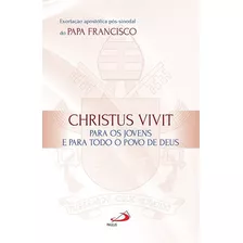 Exortação Apostólica Pós-sinodal Do Papa Francisco - Christus Vivit: Para Os Jovens E Para Todo O Povo De Deus, De Papa Francisco. Em Português