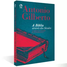 A Bíblia Através Dos Séculos, De Silva, Antônio Gilberto Da. Editora Casa Publicadora Das Assembleias De Deus, Capa Mole Em Português, 1986