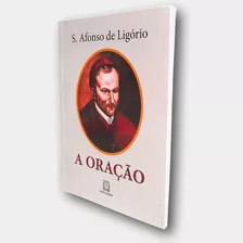 Livro A Oração - Santo Afonso Maria De Ligório 