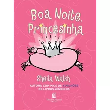 Boa Noite, Princesinha, De Walsh, Sheila. Vida Melhor Editora S.a, Capa Dura Em Português, 2014