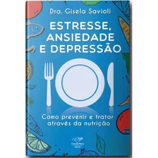 Livro Estresse, Ansiedade E Depressão - Dra. Gisela Savioli