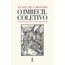 O Imbecil Coletivo - Atualidades Inculturais Brasileiras