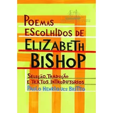 Poemas Escolhidos De Elizabeth Bishop - Seleção, Tradução E Textos Introdutórios De Paulo Henrique Britto - Livro Em Ótimo Estado De Conservação E O Melhor Preço Do Mercado Livre ! 