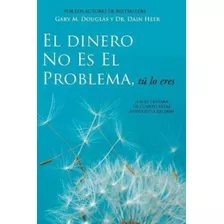 El Dinero No Es El Problema, Tu Lo Eres - Money Is Not The P