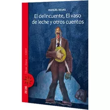 El Delincuente, El Vaso De Leche Y Otros Cuentos