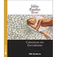 Criancas Na Escuridao 03 Ed: Criancas Na Escuridao 03 Ed, De Braz, Júlio Emílio. Editora Moderna - Paradidatico, Capa Mole Em Português