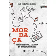 Mordaca: Hist.de Musica Censura Tempos Autoritario