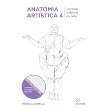 Anatomia Artística 4: Gordura E Dobras De Pele, De Lauricella, Michel Lauricella. Eo Editora Ltda, Capa Mole Em Português, 2022