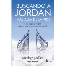 Buscando A Jordan. Mas Allá De La Vida, De Matthew Mckay. Editorial Sirio En Español