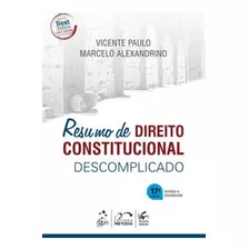 Resumo De Direito Constitucional Descomplicado - 17ª Ed: Resumo De Direito Constitucional Descomplicado - 17ª Ed, De Paulo, Vicente. Editora Método, Capa Mole, Edição 17 Em Português, 2023