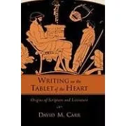 Writing On The Tablet Of The Heart : Origins Of Scripture An