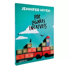 Livro Por Lugares Incríveis - Jennifer Niven (novo)
