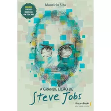 A Grande Lição De Steve Jobs, De Sita, Maurício. Editora Literare Books International Ltda, Capa Mole Em Português, 2021