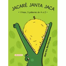 Jacaré Janta Jaca, De Bevilacqua, Martha. Editora Girassol Brasil Edições Eireli, Capa Mole Em Português, 2021