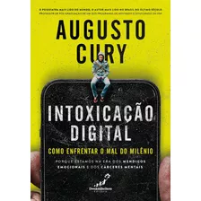 Intoxicação Digital: Como Enfrentar O Mal Do Milênio, De Augusto Cury. Dreamsellers Editora, Capa Mole, Edição 1 Em Português, 2023