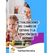 Actualizaciones En El Estudio Y La Atención En El Autismo