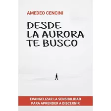 Desde La Aurora Te Busco, De Cencini, Amedeo. Editorial Salterrae, Tapa Blanda En Español