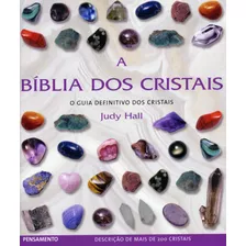 A Bíblia Dos Cristais - Vol. 1: O Guia Definitivo Dos Cristais, De Hall, Judy. Editora Pensamento-cultrix Ltda., Capa Mole Em Português, 2008