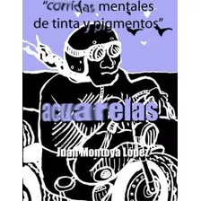 Libro: Corridas Mentales Tinta Y Pigmentos (spanish Editi