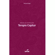 Terapia Capilar: Manual De Instruções, De Braga, Denise. Editora Serviço Nacional De Aprendizagem Comercial, Capa Mole Em Português, 2014