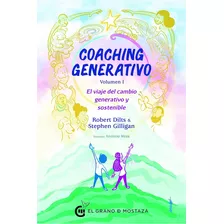 Coaching Generativo, Volumen I, De Dilts, Robert. Editorial Ediciones El Grano De Mostaza S.l., Tapa Blanda En Español